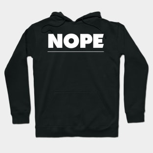 NOPE - ain't gonna happen NO Hoodie